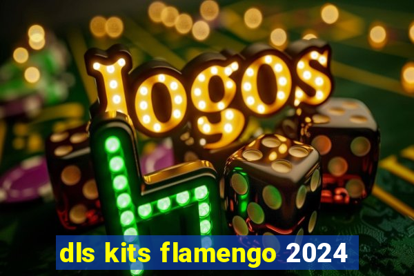 dls kits flamengo 2024